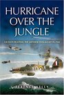 HURRICANE OVER THE JUNGLE 120 Days Fighting the Japanese Onslaught in 1942