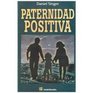 Paternidad Positiva / Parenting Edge Guia Sencilla para una Paternidad Effectiva / Simple Guide to Effective Parenting