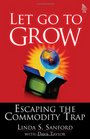 Let Go To Grow Escaping the Commodity Trap