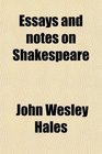Essays and notes on Shakespeare