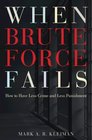 When Brute Force Fails How to Have Less Crime and Less Punishment