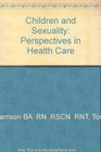 Children  Sexuality Perspectives in Health Care