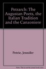 Petrarch The Augustan Poets the Italian Tradition and the Canzoniere