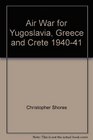 Air War for Yugoslavia Greece and Crete 194041