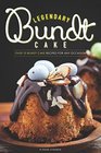 Legendary Bundt Cake Over 25 Bundt Cake Recipes for Any Occasion