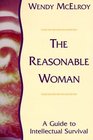 The Reasonable Woman A Guide to Intellectual Survival