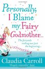 'PERSONALLY I BLAME MY FAIRY GODMOTHER'