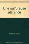 Une sulfureuse attirance