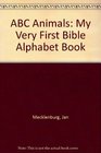 ABC Animals: My Very First Bible Alphabet Book