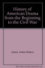 History of American Drama from the Beginning to the Civil War