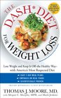 The DASH Diet for Weight Loss Lose Weight and Keep It Offthe Healthy Waywith America's Most Respected Diet