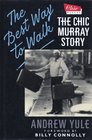 The Best Way to Walk  the Chic Murray Story