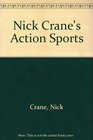 NICK CRANE'S ACTION SPORTS