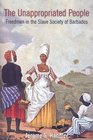 The Unappropriated People Freedmen in the Slave Society of Barbados