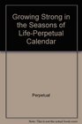 Growing Strong in the Seasons of LifePerpetual Calendar