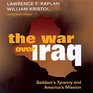 The War over Iraq Saddam's Tyranny and America's Mission