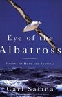 Eye of the Albatross Views of the Endangered Sea