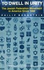 To Dwell in Unity The Jewish Federation Movement in America Since 1960