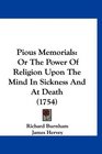 Pious Memorials Or The Power Of Religion Upon The Mind In Sickness And At Death