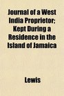 Journal of a West India Proprietor Kept During a Residence in the Island of Jamaica