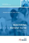 Mastering Patient Flow More Ideas to Increase Efficiency and Earnings Second Edition