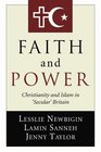 Faith and Power Christianity and Islam in 'Secular' Britain