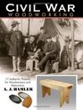 Civil War Woodworking 17 Authentic Projects for Woodworkers and Reenactors
