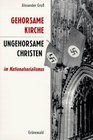 Gehorsame Kirche  ungehorsame Christen im Nationalsozialismus