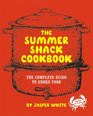 The Summer Shack Cookbook: The Complete Guide to Shore Food