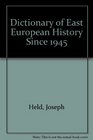 Dictionary of East European History Since 1945