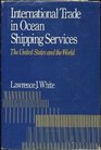 International Trade in Ocean Shipping Services The United States and the World