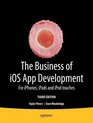The Business of Ios App Development For Iphone Ipad and Ipod Touch