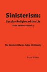 Sinisterism Secular Religion of the Lie Volume 2