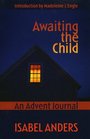 Awaiting the Child An Advent Journal