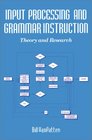 Input Processing and Grammar Instruction in Second Language Acquisition