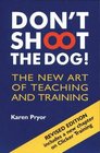 Don't Shoot the Dog The New Art of Teaching and Training