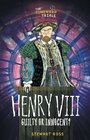 Henry VIII Guilty or Innocent
