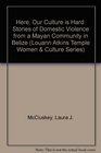 Here Our Culture Is Hard Stories of  Domestic Violence from a Mayan Community in Belize