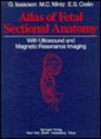 Atlas of Fetal Sectional Anatomy With Ultrasound and Magnetic Resonance Imaging