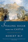 Stealing Sugar from the Castle Selected and New Poems 19502013