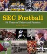 SEC Football 75 Years of Pride and Passion