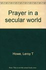 Prayer in a secular world