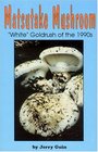 Matsutake Mushroom The White Goldrush of the 1990s  A Guide and Journal