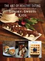 The Art of Healthy Eating  Savory Sweets and Kids