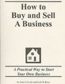 How to Buy and Sell a Business A Practical Way to Start Your Own Business