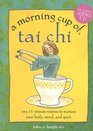 A Morning Cup of Tai Chi: One 15-minute Routine to Nurture Your Body, Mind, and Spirit