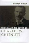 Whiteness in the Novels of Charles W Chesnutt