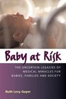 Baby at Risk: The Uncertain Legacies of Medical Miracles for Babies, Families and Society (Capital Currents)