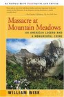 Massacre at Mountain Meadows An American Legend and a Monumental Crime