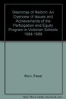 Dilemmas of Reform An Overview of Issues and Achievements of the Participation and Equity Program in Victorian Schools 19841986